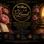 In Him® I am Loved - Rom 8v39 - Reflections Blog - Informative and Decorative