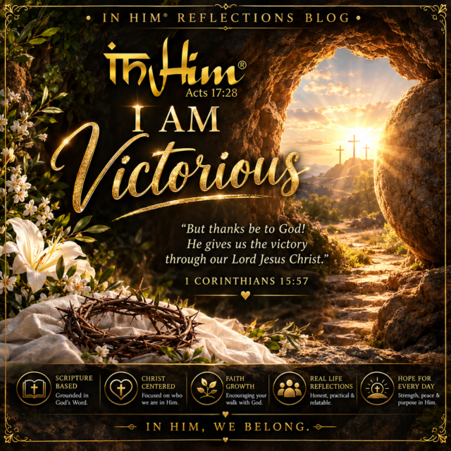 In Him® I am Victorious - 1 Corinthians 15v57 (Decorative and informative)